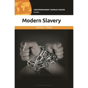 Modern Slavery - (Contemporary World Issues (Hardcover)) by  Christina G Villegas (Paperback) - 1 of 1