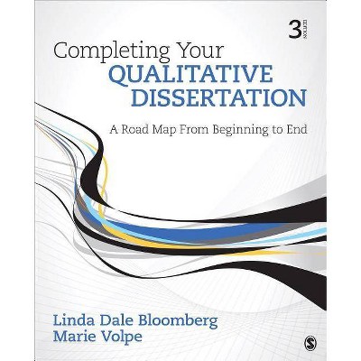 Completing Your Qualitative Dissertation - 3rd Edition,Annotated by  Linda Dale Bloomberg & Marie F Volpe (Paperback)