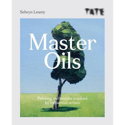 Tate: Master Oils - by  Selwyn Leamy (Paperback)