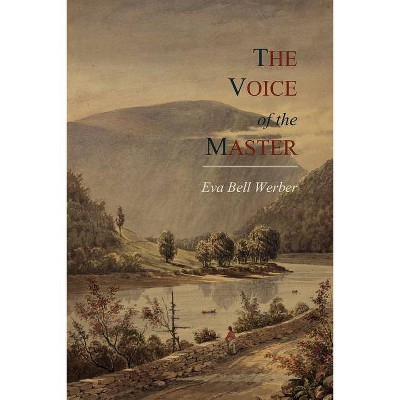 The Voice of the Master - by  Eva Bell Werber (Paperback)