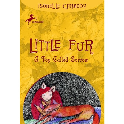Little Fur #2: A Fox Called Sorrow - by  Isobelle Carmody (Paperback)