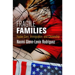 Fragile Families - (Pennsylvania Studies in Human Rights) by  Naomi Glenn-Levin Rodriguez (Hardcover) - 1 of 1