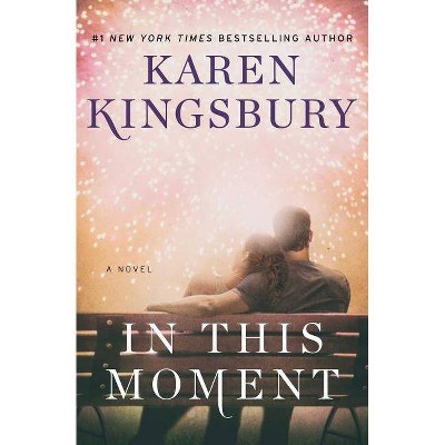 In This Moment - (Baxter Family) by  Karen Kingsbury (Paperback)