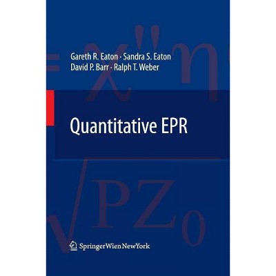 Quantitative EPR - by  Gareth R Eaton & Sandra S Eaton & David P Barr & Ralph T Weber (Paperback)