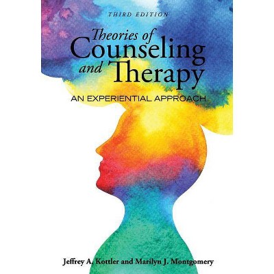 Theories of Counseling and Therapy - 3rd Edition by  Jeffrey a Kottler & Marilyn J Montgomery (Paperback)