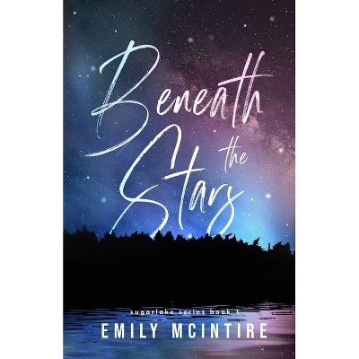 Beneath the Stars - by  Emily McIntire (Paperback)