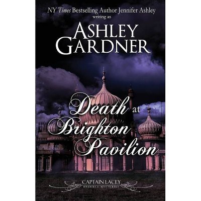 Death at Brighton Pavilion - (Captain Lacey Regency Mysteries) by  Ashley Gardner & Jennifer Ashley (Paperback)