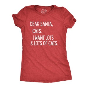 Womens Dear Santa Cats I Want Lots And Lots Of Cats T Shirt Funny Pet Kitty Christmas Graphic Tee - Crazy Dog Women's T Shirt - 1 of 4