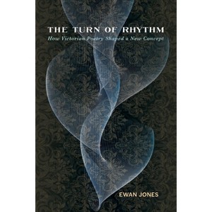 The Turn of Rhythm - (Victorian Literature & Culture (Hardcover)) by  Ewan J Jones (Paperback) - 1 of 1