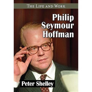 Philip Seymour Hoffman - by  Peter Shelley (Paperback) - 1 of 1