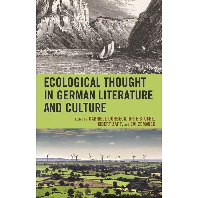 Ecological Thought in German Literature and Culture - (Ecocritical Theory and Practice) by  Gabriele Duerbeck & Urte Stobbe & Hubert Zapf (Paperback)