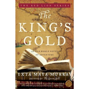 The King's Gold - (Red Lion) by  Yxta Maya Murray (Paperback) - 1 of 1