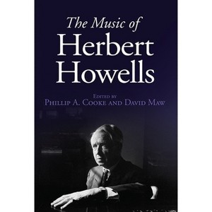 The Music of Herbert Howells - by  Phillip A Cooke & David Maw (Hardcover) - 1 of 1