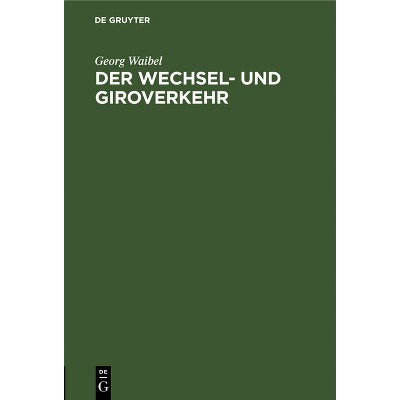 Der Wechsel- Und Giroverkehr - by  Georg Waibel (Hardcover)