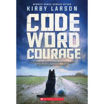 Code Word Courage - (Dogs of World War II) by  Kirby Larson (Paperback)