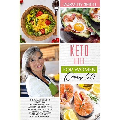 Keto Diet for Women Over 50 - by  Dorothy Smith (Paperback)