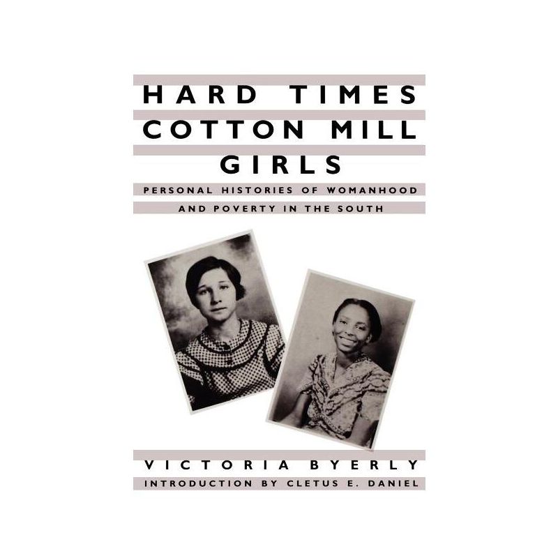 Hard Times Cotton Mill Girls - by  Victoria Byerly (Paperback), 1 of 2