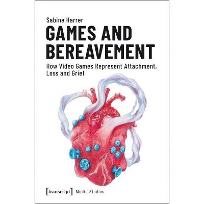 Games and Bereavement - (Media Studies) by  Sabine Harrer (Paperback)