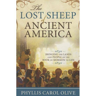 Lost Sheep of Ancient America - by  Phyllis Carol Olive (Paperback)