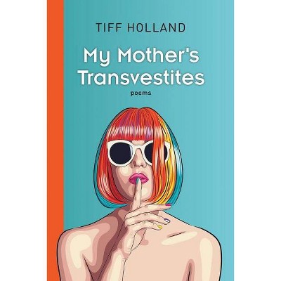 My Mother's Transvestites - by  Tiff Holland (Paperback)