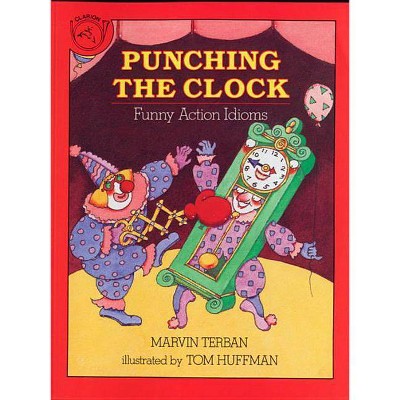 Punching the Clock - by  Marvin Terban & Thomas Huffman (Paperback)