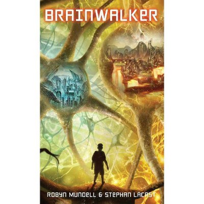 Brainwalker - by  Robyn Mundell & Stephan Lacast (Hardcover)