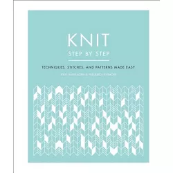 Knit Step by Step - (DK Step by Step) by  Vikki Haffenden & Frederica Patmore (Paperback)