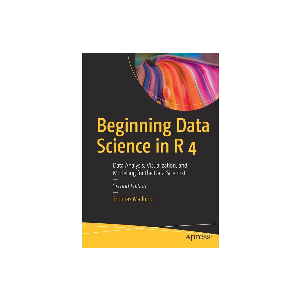 Beginning Data Science in R 4 - 2nd Edition by Thomas Mailund (Paperback)