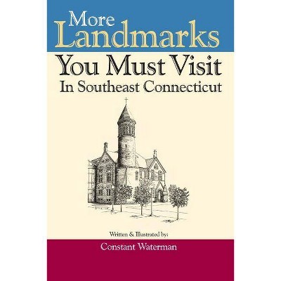 More Landmarks You Must Visit in Southeast Connecticut - by  Matthew Goldman (Paperback)