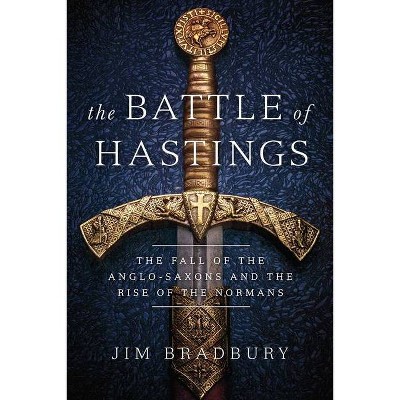 The Battle of Hastings - by  Jim Bradbury (Hardcover)