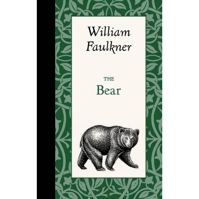 The Bear - (American Roots) by  William Faulkner (Hardcover)