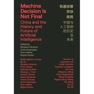 Machine Decision Is Not Final - by  Benjamin H Bratton & Anna Greenspan & Amy Ireland & Bogna Konior (Paperback) - 1 of 1