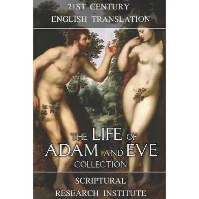 The Life of Adam and Eve Collection - by  Scriptural Research Institute (Paperback)