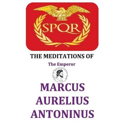 The Meditations of the Emperor Marcus Aurelius Antoninus - (Hardcover)