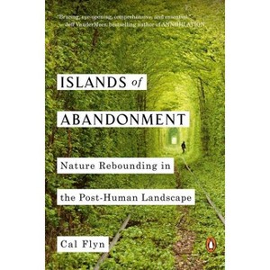 Islands of Abandonment - by  Cal Flyn (Paperback) - 1 of 1