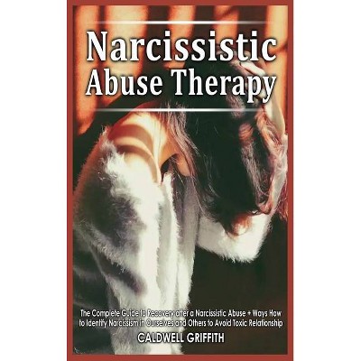 Narcissistic Abuse Therapy - by  Caldwell Griffith (Hardcover)