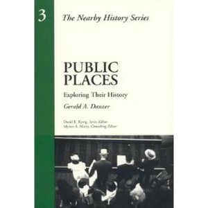Public Places - (American Association for State and Local History) by  Gerald A Danzer (Paperback) - 1 of 1