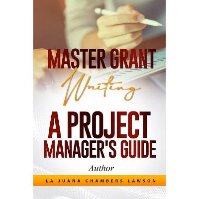 Master Grant Writing - by  La Juana Chambers Lawson (Paperback)