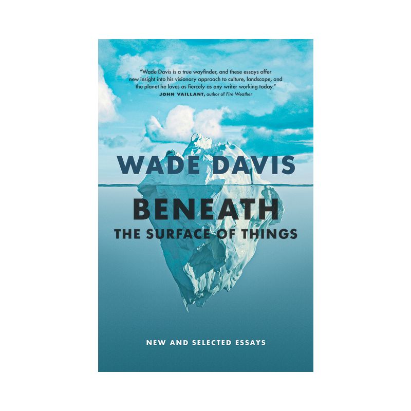 Beneath the Surface of Things - by  Wade Davis (Hardcover), 1 of 2