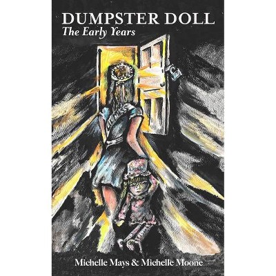 Dumpster Doll - by  Michelle Mays & Michelle Moone (Paperback)