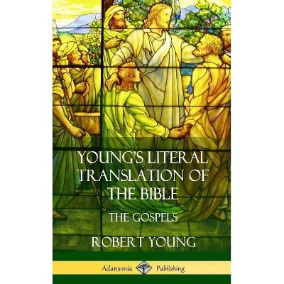 Young's Literal Translation of the Bible - by  Robert Young (Hardcover)