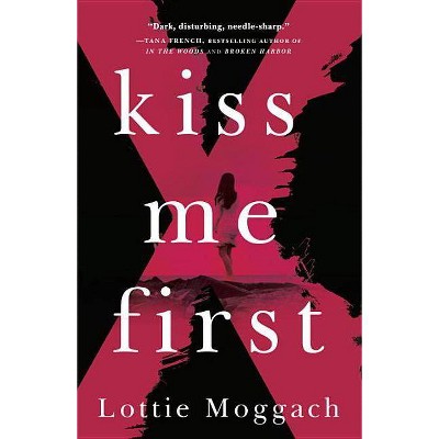Kiss Me First - by  Lottie Moggach (Paperback)