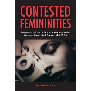Contested Femininities - by  Jennifer Lynn (Hardcover) - 1 of 1