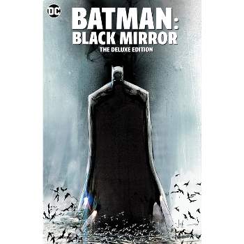 Batman: Black Mirror the Deluxe Edition - by  Scott Snyder (Hardcover)