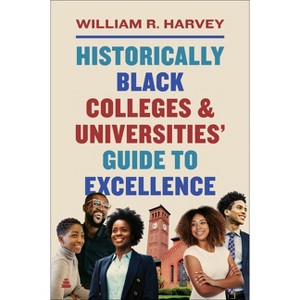 Historically Black Colleges and Universities' Guide to Excellence - by  William R Harvey (Paperback) - 1 of 1