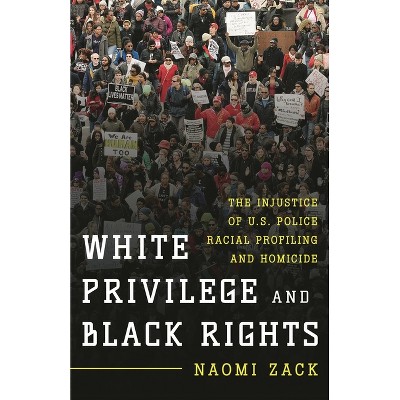 White Privilege and Black Rights - by  Naomi Zack (Hardcover)