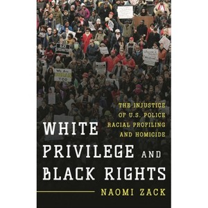 White Privilege and Black Rights - by  Naomi Zack (Hardcover) - 1 of 1