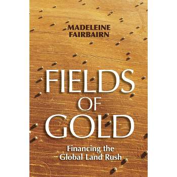 Fields of Gold - (Cornell Land: New Perspectives on Territory, Development, and Environment) by  Madeleine Fairbairn (Paperback)