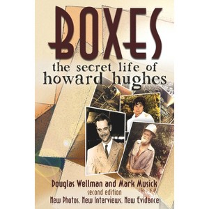 Boxes: The Secret Life of Howard Hughes - 2nd Edition by  Douglas Wellman & Mark Musick (Paperback) - 1 of 1