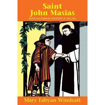 St. John Masias - (Saints Lives) by  Mary Fabyan Windeatt (Paperback)